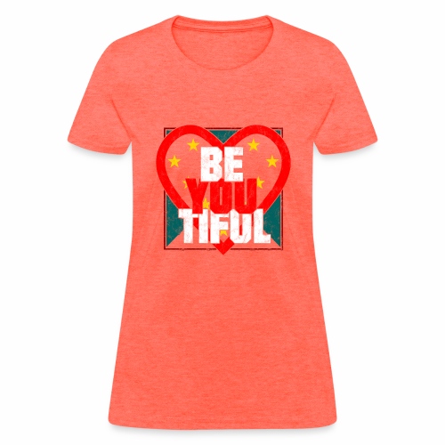 Beautiful BeYouTiful Heart Self Love Gift Ideas - Women's T-Shirt