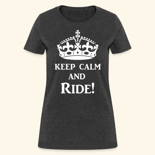 keep calm ride wht - Women's T-Shirt