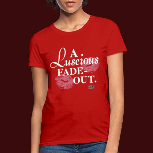 A Luscious Fade-Out - Women's T-Shirt
