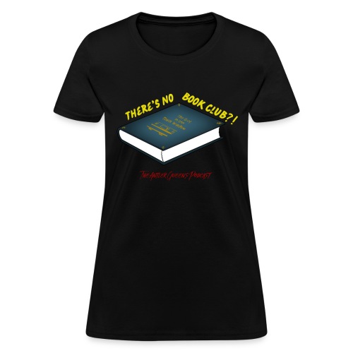 There's No Book Club?! - Women's T-Shirt