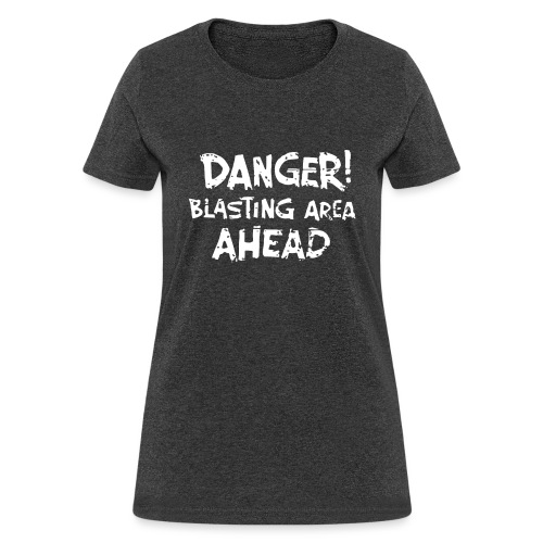 Big Thunder Blasting Ahead Sign - Women's T-Shirt