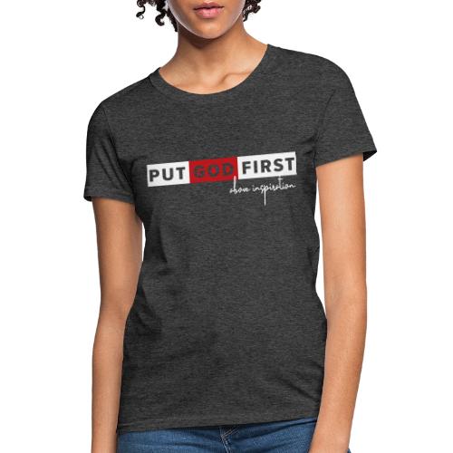 PUT GOD FIRST - Women's T-Shirt