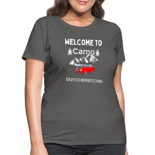 Welcome To Camp Quitcherbitchin Hiking & Camping - Women's T-Shirt