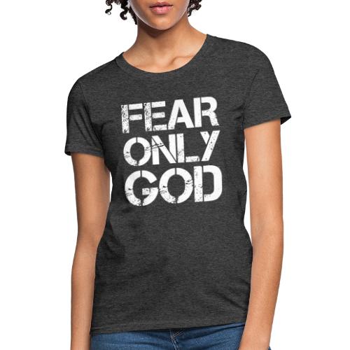 FEAR ONLY GOD - Women's T-Shirt