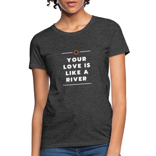 Your Love - White - Women's T-Shirt