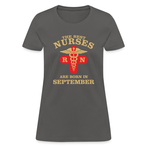 The Best Nurses are born in September - Women's T-Shirt