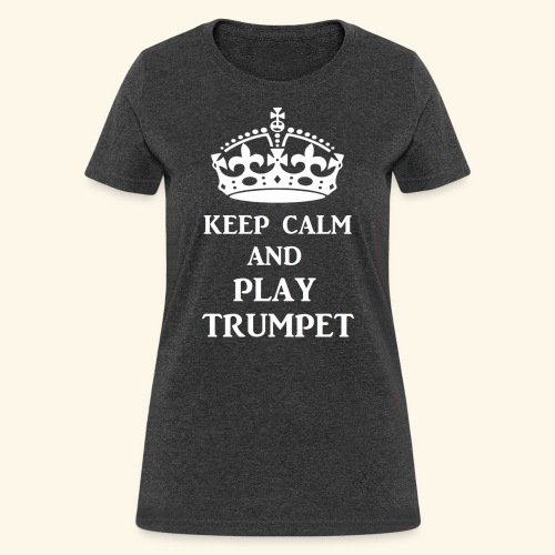 keep calm play trumpet wh - Women's T-Shirt