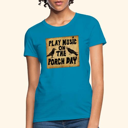 Play Music on te Porch Day - Women's T-Shirt