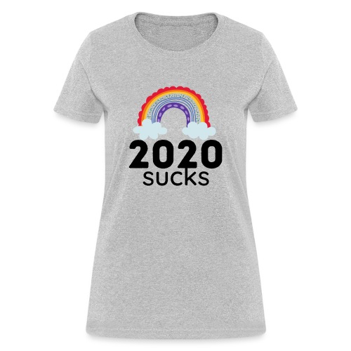2020 sucks 4 - Women's T-Shirt