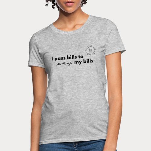 Bills Pay My Bills - Women's T-Shirt