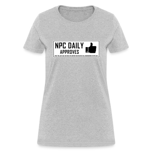 NPCDaily Approves what you just said - Women's T-Shirt
