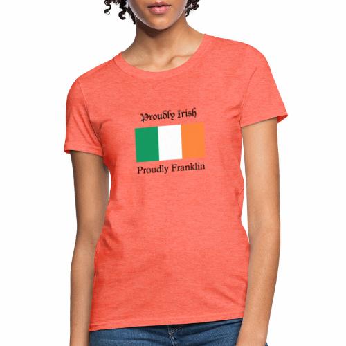 Proudly Irish, Proudly Franklin - Women's T-Shirt