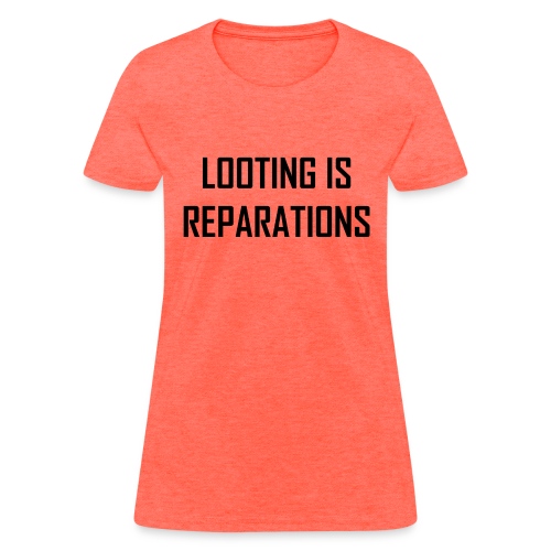 looting is reparations - Women's T-Shirt