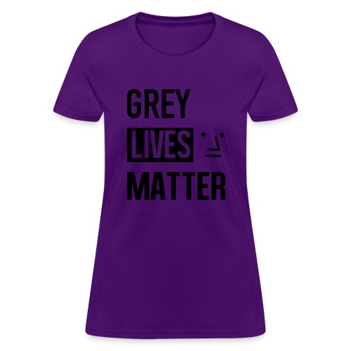 Grey Lives Matter - Women's T-Shirt