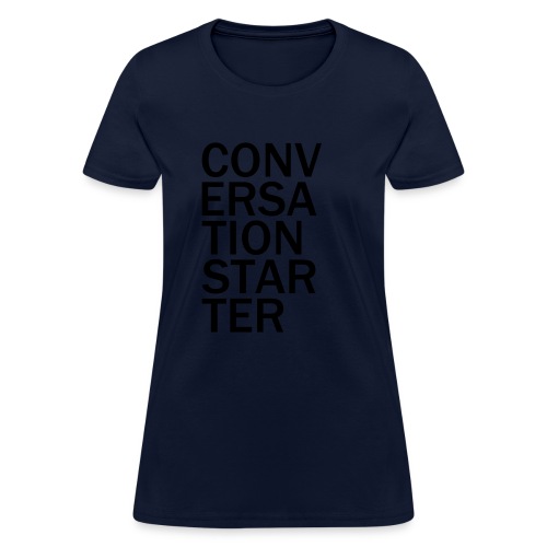conversationstarter - Women's T-Shirt