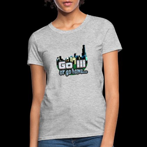 Go Ill or Go Home - Women's T-Shirt