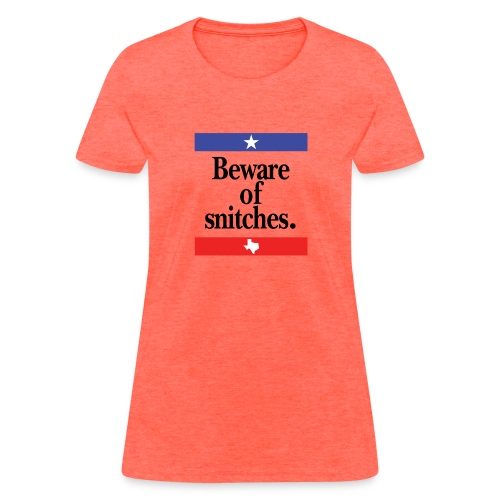 Beware of snitches - Women's T-Shirt