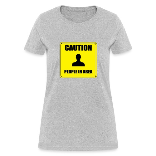 Caution People in area - Women's T-Shirt