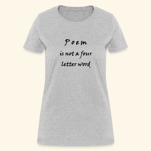 POEM is not a four letter word - Women's T-Shirt