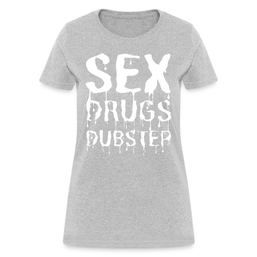 Sex Drugs & Dubstep - Dripping White Letters - Women's T-Shirt