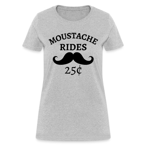 Moustache Rides 25¢ (black letters version) - Women's T-Shirt