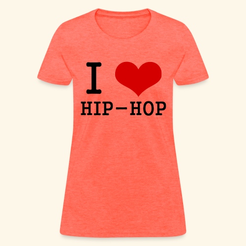 I love Hip-Hop - Women's T-Shirt