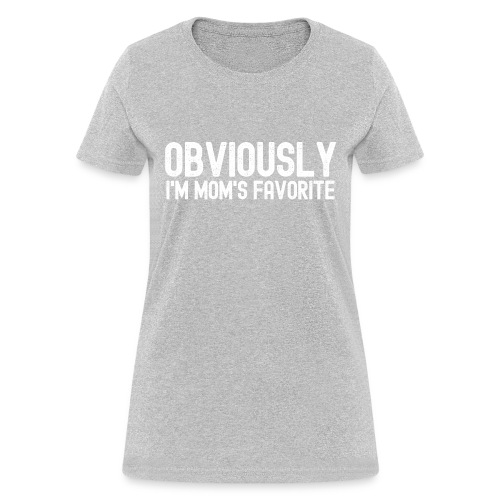 Obviously I'm Mom's favorite (distressed) - Women's T-Shirt