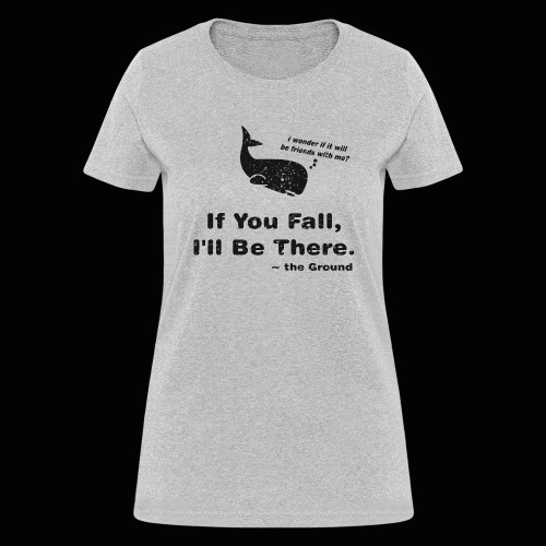 If You Fall, I'll be There - Women's T-Shirt