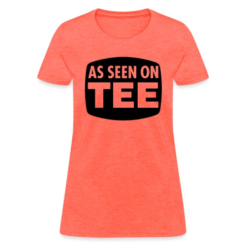 As Seen On Tee - Women's T-Shirt