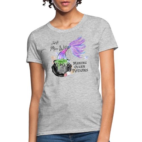 Just A MerWitch Making Ocean Potions - Women's T-Shirt