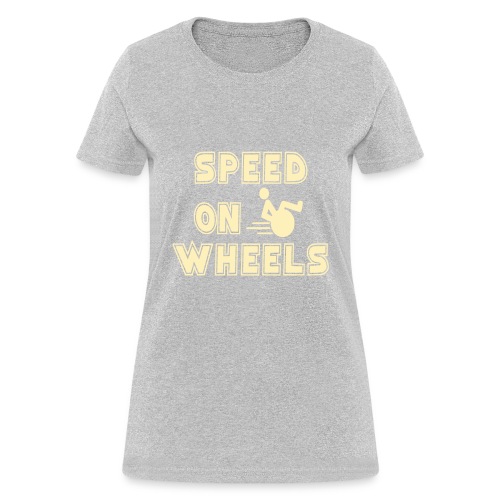 Speed on wheels for real fast wheelchair users - Women's T-Shirt