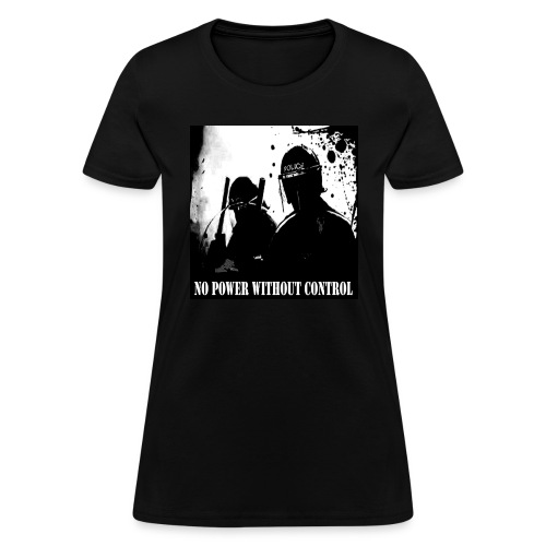 no power without control - Women's T-Shirt