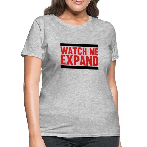 Watch Me Expand - Women's T-Shirt