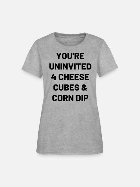 You're Uninvited - Women's T-Shirt - heather gray