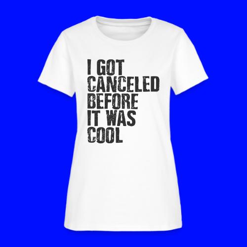 TShirt Canceled Before - Women's T-Shirt