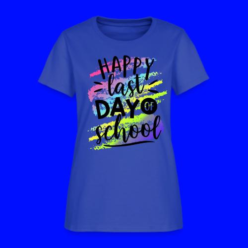 Happy Last Day of School Teacher T-Shirts - Women's T-Shirt