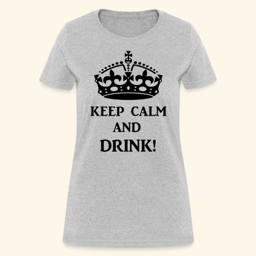 keep calm drink blk - Women's T-Shirt