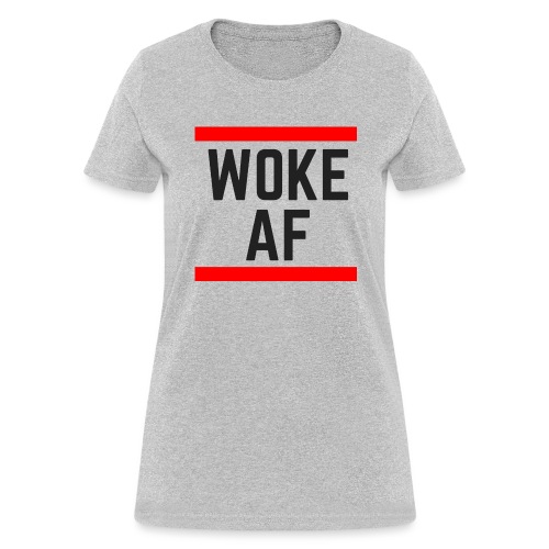 Woke AF black - Women's T-Shirt