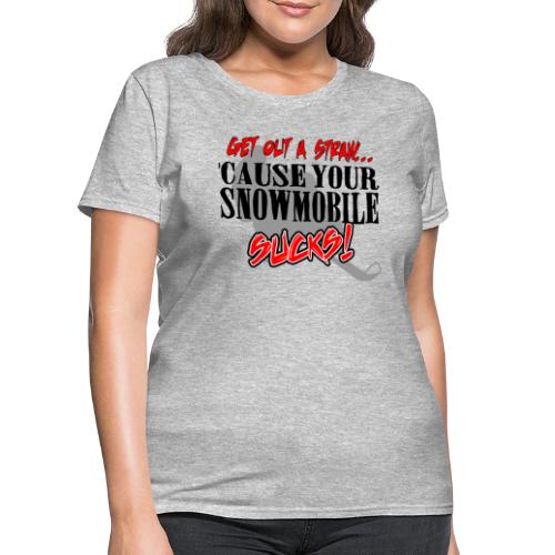 Snowmobile Sucks - Women's T-Shirt