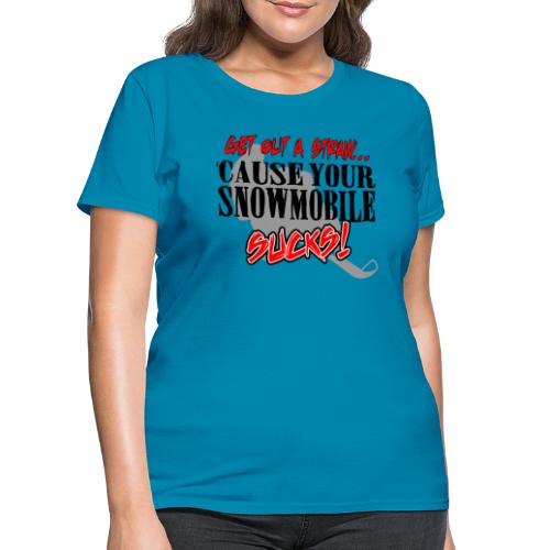 Snowmobile Sucks - Women's T-Shirt