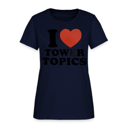 I Love Tower Topics - Women's T-Shirt
