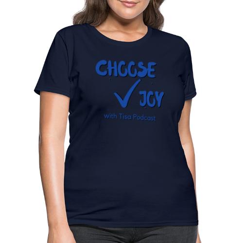 Choose Joy With Tisa Podcast - Women's T-Shirt