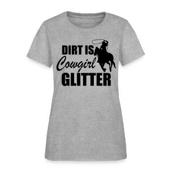 Cowgirl - Dirt is cowgirl glitter b - Women's T-Shirt - heather gray - Front