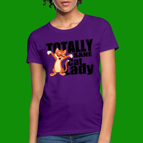Totally Sane Cat Lady - Women's T-Shirt