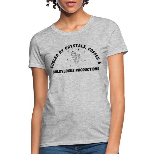 Fueled by Crystals Coffee and GP - Women's T-Shirt