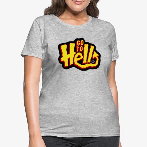 Go to Hell - Women's T-Shirt
