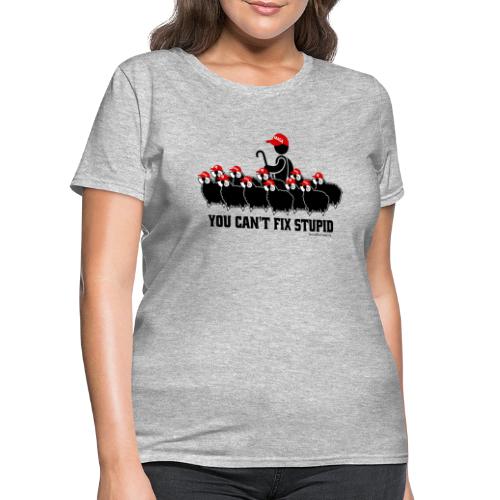 Can't Fix Stupid: MAGA QAnon Leader with Flock - Women's T-Shirt