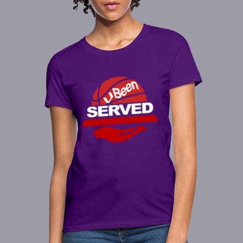 YOU BEEN SERVED - Women's T-Shirt
