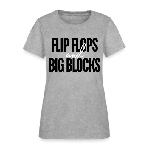 FLIP FLOPS AND BIG BLOCKS - Women's T-Shirt