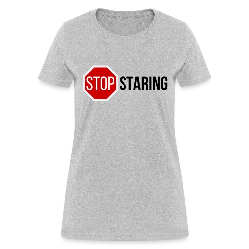 STOP Staring - STOP Sign - Women's T-Shirt